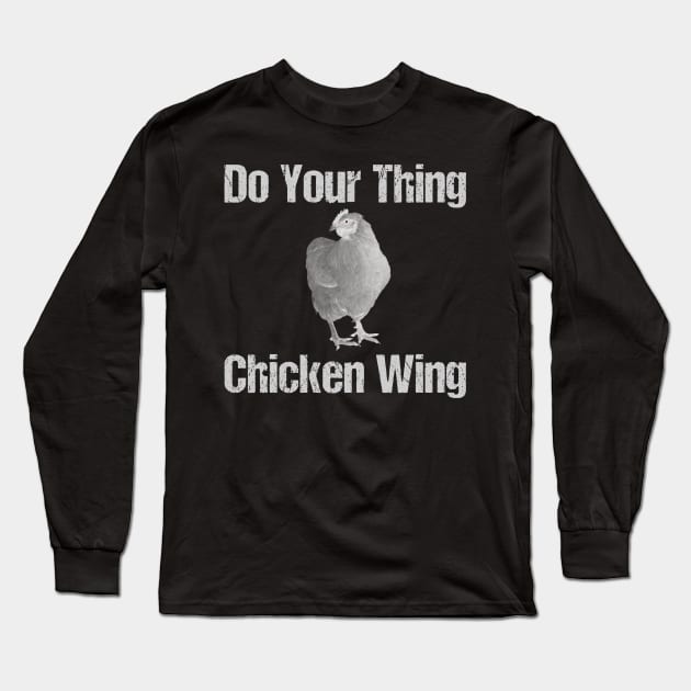 Do Your Thing Chicken Wing Long Sleeve T-Shirt by ckandrus